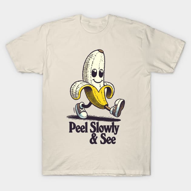 Peel Slowly And See ...... T-Shirt by DankFutura